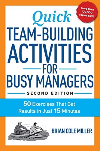 Quick Team-Building Activities for Busy Managers: 50 Exercises That Get Results in Just 15 Minutes