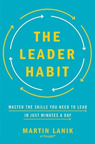 The Leader Habit: Master the Skills You Need to Lead--in Just Minutes a Day
