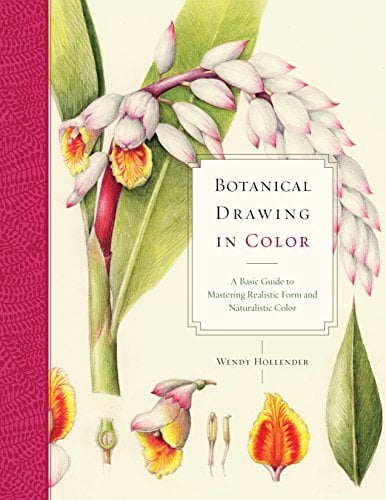 Botanical Drawing in Color - A Basic Guide to Mastering Realistic Form and Naturalistic Color