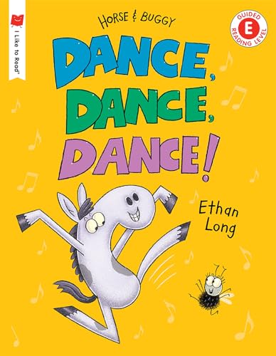 Dance, Dance, Dance! (Horse & Buggy, I Like to Read, Level E)