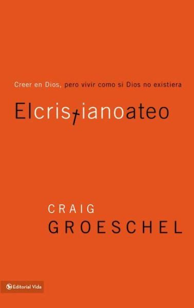 El Cristiano Ateo: Creer en Dios, Pero Vivir Como Si Dios No Existiera