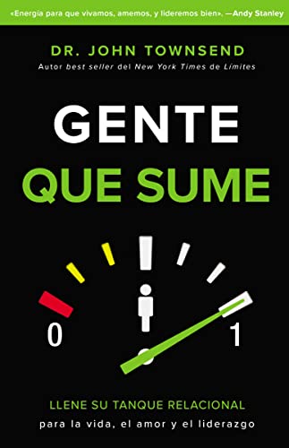 Gente Que Sume: Llene Su Tanque Relacional Para La Vida, El Amor Y El Liderazgo