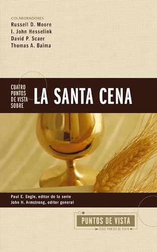Cuatro Puntos De Vista Sobre La Santa Cena (Puntos De Vista Serie)