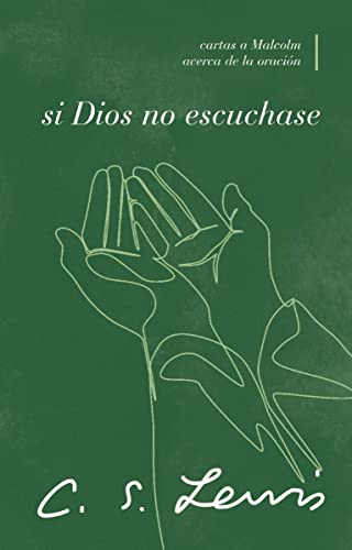 Si Dios No Escuchase: Cartas a Malcolm Acerca De La Oración