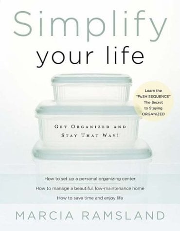 Simplify Your Life: Get Organized and Stay That Way!