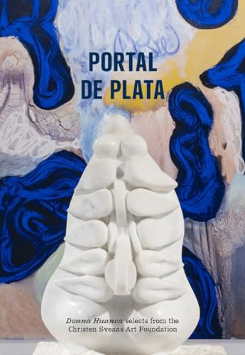 Portal de Plata: Donna Huanca Selects From the Christen Sveaas Art Foundation