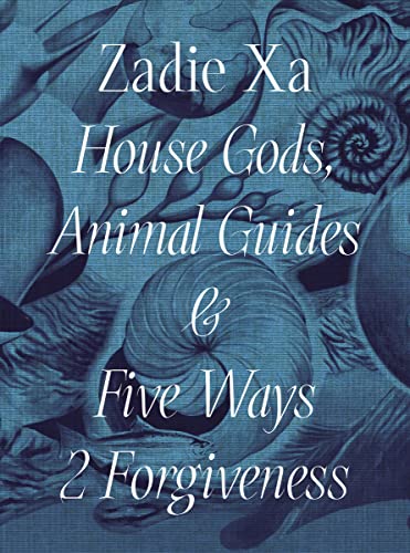 Zadie Xa House Gods, Animal Guides & Five Ways 2 Forgiveness