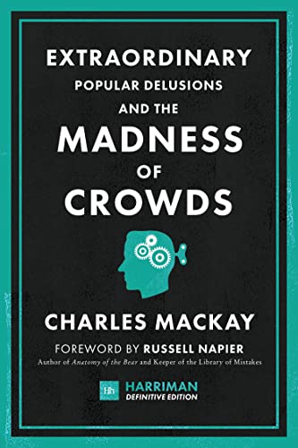 Extraordinary Popular Delusions and the Madness of Crowds (Harriman Definitive Edition)