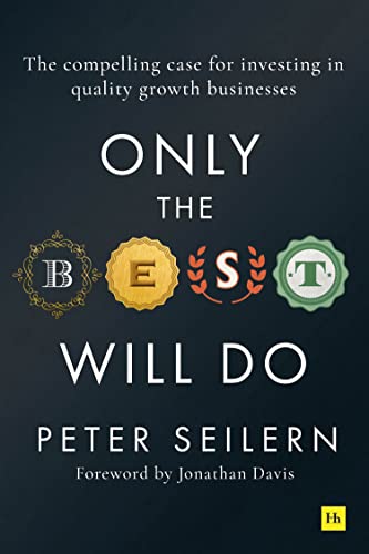 Only the Best Will Do: The Compelling case for Investing in Quality Growth Businesses