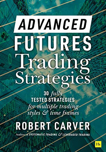 Trading Strategies: 30 Fully Tested Strategies for Multiple Trading Styles and Time Frames (Advanced Futurtes)