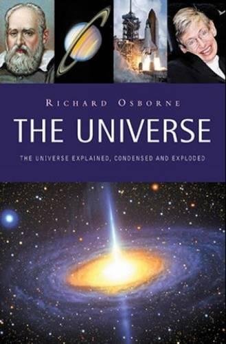 The Universe: Explained, Condensed and Exploded