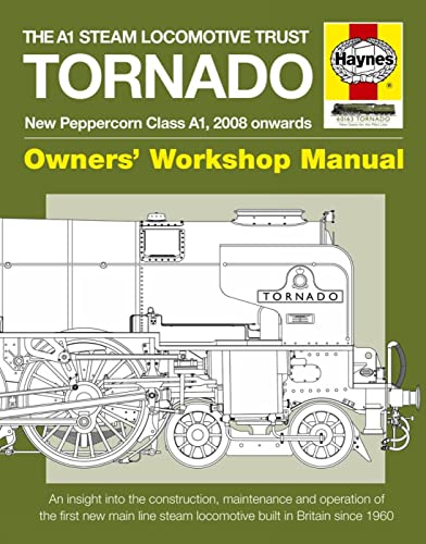 The A1 Steam Locomotive Trust Tornado: New Peppercorn Class A1, 2008 Onwards