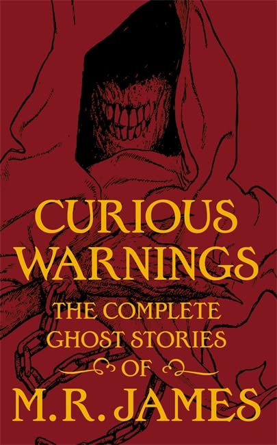 Curious Warnings: The Complete Ghost Stories of M. R. James