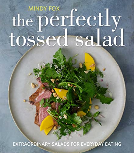 The Perfectly Tossed Salad: Fresh, Delicious and Endlessly Versatile