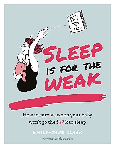 Sleep Is for the Weak: How to Survive When Your Baby Won’t Go the Fzzk to Sleep