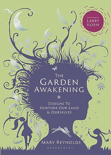 The Garden Awakening: Designs to Nurture Our Land & Ourselves)