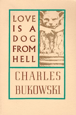 Love Is a Dog From Hell: Poems, 1974-1977