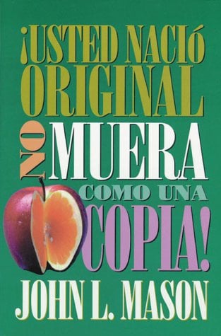 ¡Usted Nació Original, No Muera Como una Copia!