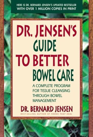 Dr. Jensen's Guide to Better Bowel Care