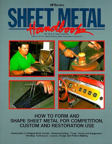 Sheet Metal Handbook: How to Form and Shape Sheet Metal for Competition, Custom and Restoration Use