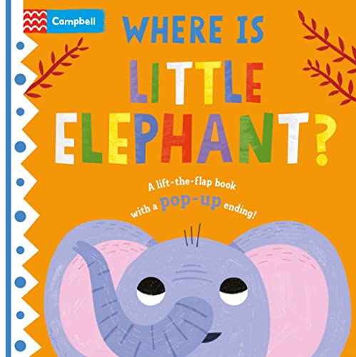 Where is Little Elephant? A Life-The-Flap Book With a Pop-Up Ending!