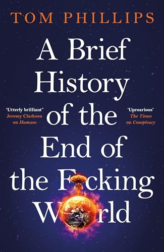 A Brief History of the End of the F*cking World (Brief Histories Series)