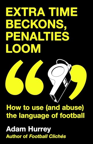 Extra Time Beckons, Penalties Loom: How to Use (and Abuse) the Language of Football