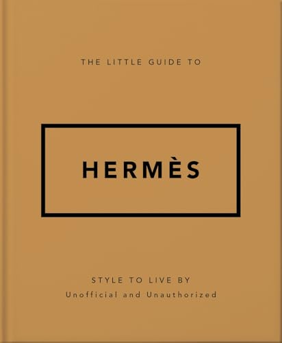 The Little Guide to Hermès: Style to Live By (Little Guide Series)