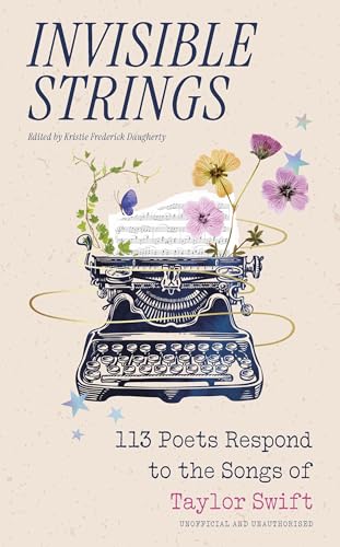 Invisible Strings: 113 Poets Respond to the Songs of Taylor Swift