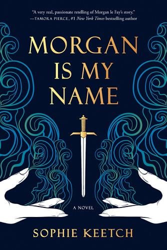 Morgan Is My Name (Morgan Le Fay, Bk. 1)