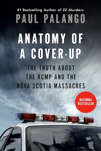 Anatomy of a Cover-Up: The Truth About the RCMP and the Nova Scotia Massacres