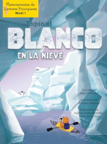 Espío el Blanco en la Nieve (Lectores Florecientes, Nivel 1)