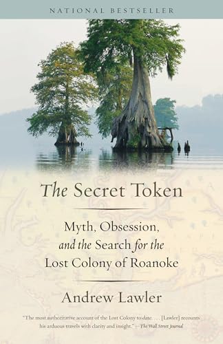 The Secret Token: Myth, Obsession, and the Search for the Lost Colony of Roanoke