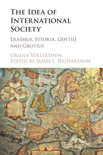 The Idea of International Society: Erasmus, Vitoria, Gentili and Grotius