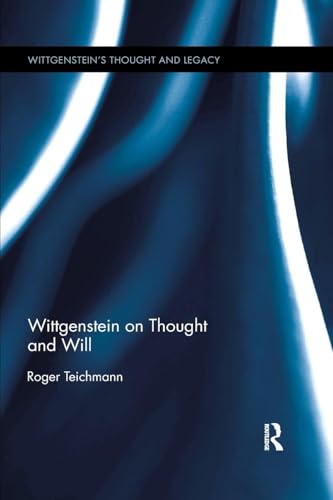 Wittgenstein on Thought and Will (Wittgenstein's Thought and Legacy)