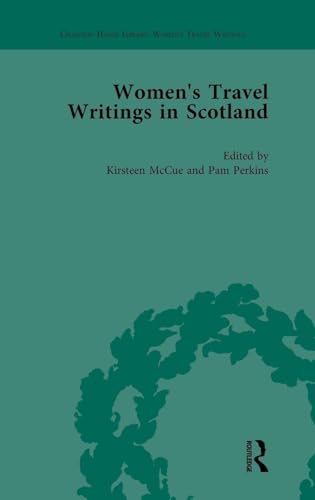 Women's Travel Writings in Scotland (Chawton House Library: Women’s Travel Writings, Bk. 4)