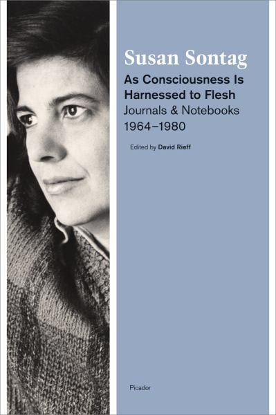 As Consciousness Is Harnessed to Flesh: Journals & Notebooks 1964-1980