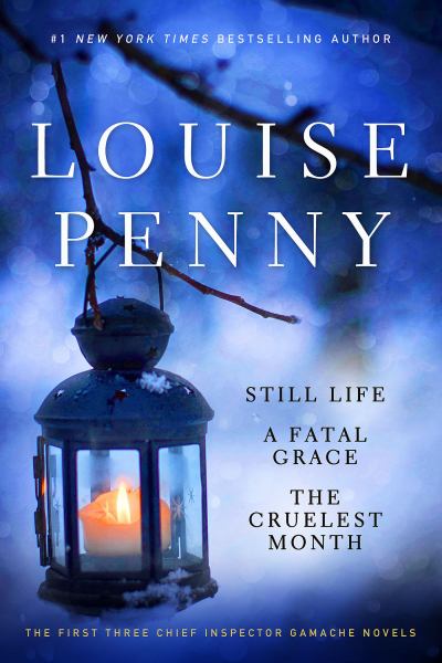 Louise Penny (Still Life/A Fatal Grace/The Cruelest Month)