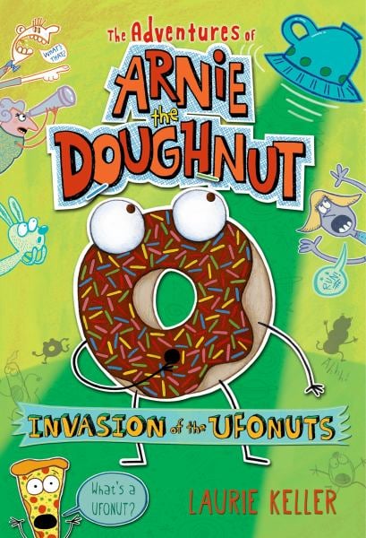 Invasion of the Ufonuts (The Adventures of Arnie the Doughnut, Bk. 2)