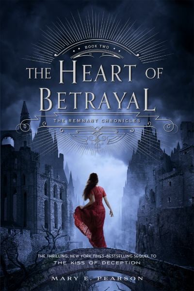The Heart of Betrayal (The Remnant Chronicles, Bk. 2)