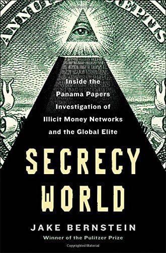 Secrecy World: Inside the Panama Papers Investigation of Illicit Money Networks and the Global Elite