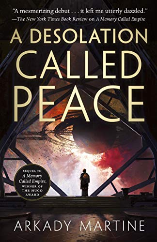 A Desolation Called Peace (Teixcalaan, Bk. 2)