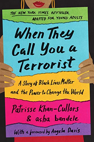 When They Call You a Terrorist:  A Story of Black Lives Matter and the Power to Change the World