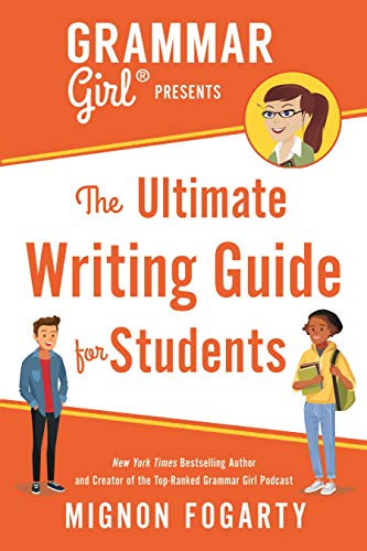 Grammar Girl Presents the Ultimate Writing Guide for Students (Quick & Dirty Tips)