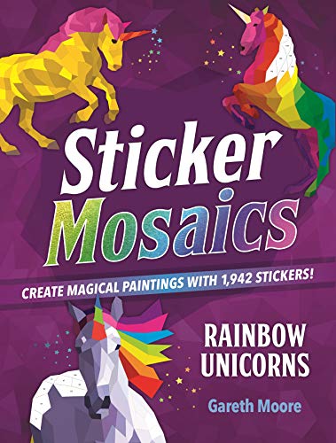 Rainbow Unicorns: Create Magical Paintings With 1,942 Stickers! (Sticker Mosaics)