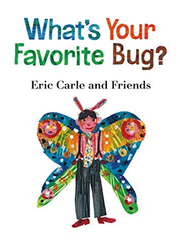 What's Your Favorite Bug? (Eric Carle and Friends' What's Your Favorite, Bk. 3)