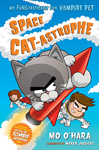 Space Cat-Astrophe (My FANGtastically Evil Vampire Pet, Bk. 2)