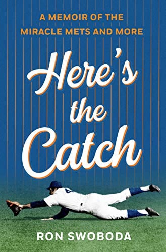 Here's the Catch: A Memoir of the Miracle Mets and More