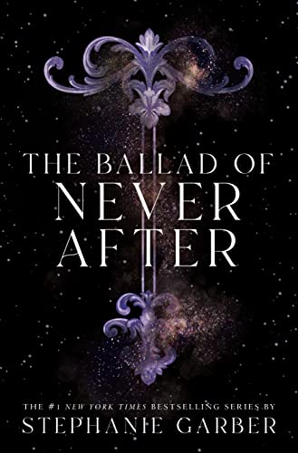 The Ballad of Never After (Once Upon a Broken Heart, Bk. 2)