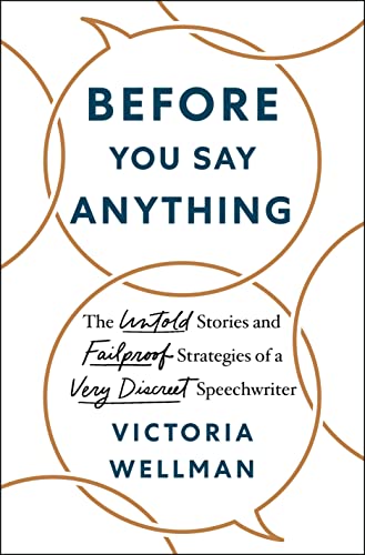 Before You Say Anything: The Untold Stories and Failproof Strategies of a Very Discreet Speechwriter